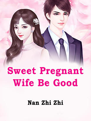 Sweet Pregnant Wife, Be Good!